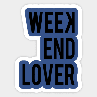 WEEKEND LOVER Sticker